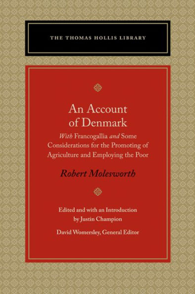 An Account of Denmark: With Francogallia and Some Considerations for the Promoting of Agriculture and Employing the Poor