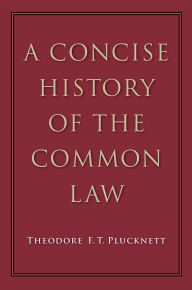 Title: A Concise History of the Common Law, Author: Theodore F. T. Plucknett