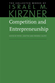 Title: Competition and Entrepreneurship, Author: Israel M. Kirzner