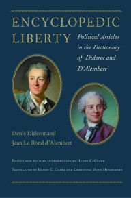 Title: Encyclopedic Liberty: Political Articles in the Dictionary of Diderot and D'Alembert, Author: Denis Diderot