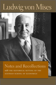 Title: Notes and Recollections: With The Historical Setting of the Austrian School of Economics, Author: Ludwig von Mises