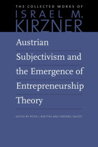 Title: Austrian Subjectivism and the Emergence of Entrepreneurship Theory, Author: Israel M. Kirzner