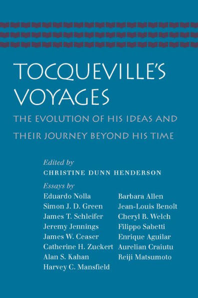 Tocqueville's Voyages: The Evolution of His Ideas and Their Journey Beyond His Time