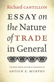 Title: Essay on the Nature of Trade in General, Author: Richard Cantillon
