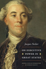 Title: On Executive Power in Great States, Author: Jacques Necker