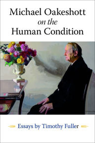 Free book downloads pdf Michael Oakeshott on the Human Condition: Essays by Timothy Fuller DJVU iBook English version