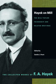 Download ebooks in pdf format free Hayek on Mill: The Mill-Taylor Friendship and Related Writings: The Mill-Taylor Friendship and Related Writings (English literature) by F a Hayek, Sandra J Peart ePub DJVU CHM 9780865979352