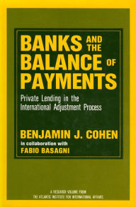 Title: Banks and the Balance of Payments: Private Lending in the International Adjustment Process, Author: Fabio Basagni