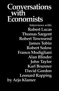 Title: Conversations With Economists: New Classical Economists and Opponents Speak Out on the Current Controversy in Macroeconomics, Author: Arjo Klamer