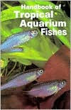 Title: Handbook of Tropical Aquarium Fishes, Author: Herbert R. Axelrod