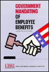 Title: Government Mandating of Employee Benefits: An Ebri-Erf Polilcy Forum, Author: Dallas L. Salisbury