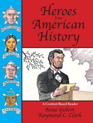 Title: Heroes from American History: A Content-Based Reader / Edition 1, Author: Raymond C Clark