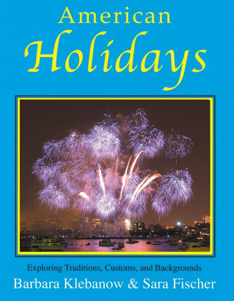 American Holidays: Exploring Traditions, Customs, and Backgrounds