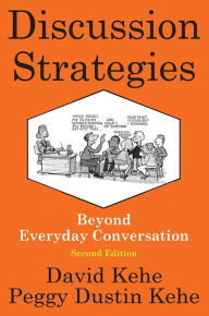 Title: Discussion Strategies: Beyond Everyday Conversation / Edition 2, Author: David Kehe