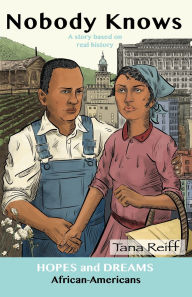 Title: Nobody Knows: African Americans: A Story Based on Real History, Author: Tana Reiff
