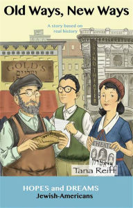 Title: Old Ways New Ways: Jewish-Americans: A Story Based on Real History, Author: Tana Reiff