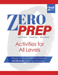 Title: Zero Prep Activities for All Levels: Ready-to-Go Activities for In-Person and Remote Language Teaching, Author: Laurel Pollard