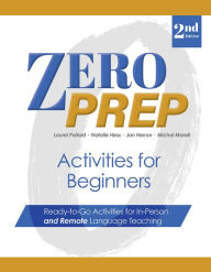 Title: Zero Prep Activities for Beginners: Ready-to-Go Activities for In-Person and Remote Language Teaching, Author: Michal Marell MS