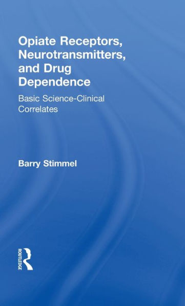 Opiate Receptors, Neurotransmitters, and Drug Dependence: Basic Science-Clinical Correlates