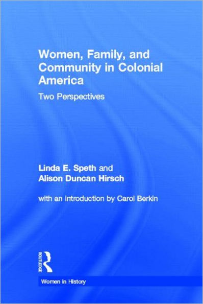 Women, Family, and Community in Colonial America: Two Perspectives / Edition 1