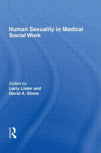 Human Sexuality in Medical Social Work / Edition 1