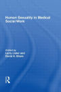 Human Sexuality in Medical Social Work / Edition 1