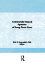 Community-Based Systems of Long-Term Care / Edition 1