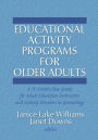 Educational Activity Programs for Older Adults: A 12-Month Idea Guide for Adult Education Instructors and Activity Directors in Gerontology / Edition 1