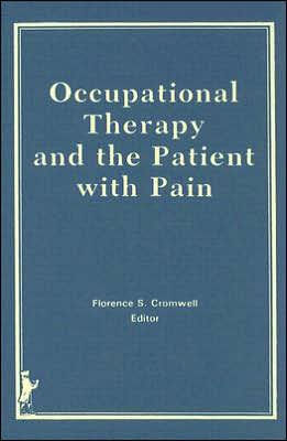 Occupational Therapy and the Patient With Pain / Edition 1