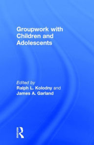 Title: Groupwork With Children and Adolescents / Edition 1, Author: Ralph L Kolodny