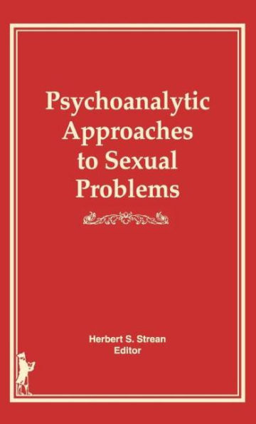 Psychoanalytic Approaches to Sexual Problems / Edition 1