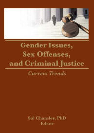 Title: Gender Issues, Sex Offenses, and Criminal Justice: Current Trends, Author: Janine Chaneles