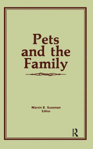 Title: Pets and the Family, Author: Marvin B Sussman