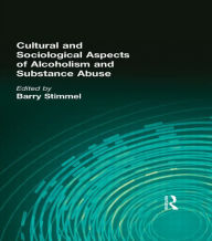 Title: Cultural and Sociological Aspects of Alcoholism and Substance Abuse, Author: Barry Stimmel