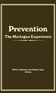 Title: Prevention: The Michigan Experience, Author: Robert E Hess