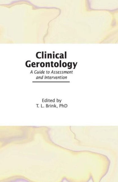 Clinical Gerontology: A Guide to Assessment and Intervention / Edition 1