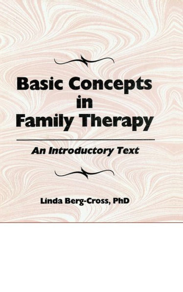 Basic Concepts In Family Therapy: An Introductory Text / Edition 1