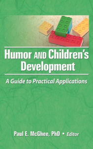 Title: Humor and Children's Development: A Guide to Practical Applications / Edition 1, Author: Paul E Mcghee