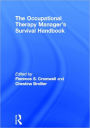 The Occupational Therapy Managers' Survival Handbook: A Case Approach to Understanding the Basic Functions of Management / Edition 1