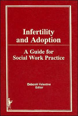 Infertility and Adoption: A Guide for Social Work Practice