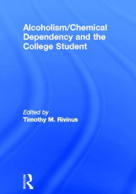 Title: Alcoholism/Chemical Dependency and the College Student / Edition 1, Author: Leighton Whitaker