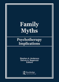 Title: Family Myths: Psychotherapy Implications, Author: Stephen A Anderson