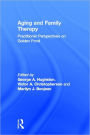 Aging and Family Therapy: Practitioner Perspectives on Golden Pond / Edition 1