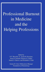 Title: Professional Burnout in Medicine and the Helping Professions / Edition 1, Author: D. T. Wessels