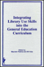 Integrating Library Use Skills Into the General Education Curriculum / Edition 1