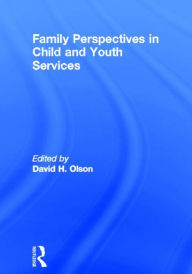 Title: Family Perspectives in Child and Youth Services / Edition 1, Author: David Olson