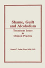 Shame, Guilt, and Alcoholism: Treatment Issues in Clinical Practice / Edition 1
