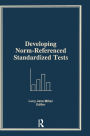 Developing Norm-Referenced Standardized Tests / Edition 1