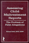 Assessing Child Maltreatment Reports: The Problem of False Allegations