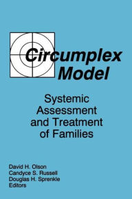 Title: Circumplex Model: Systemic Assessment and Treatment of Families / Edition 1, Author: David Olson